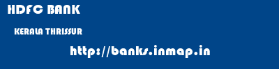 HDFC BANK  KERALA THRISSUR    banks information 